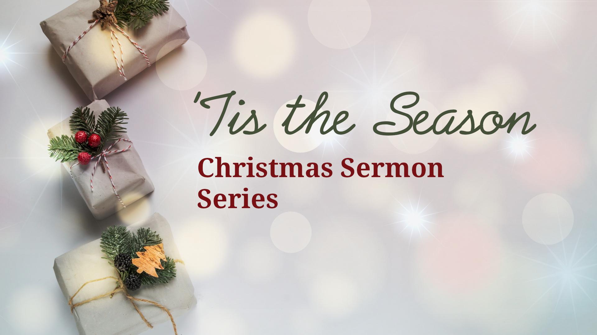 Tis the Season: Christmas Sermon Series by Dr. John L. Rothra