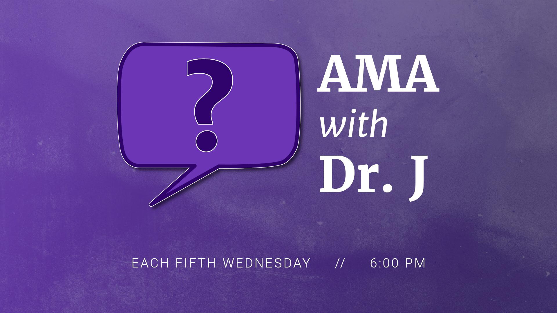 Ask Me Anything (AMA) with Dr. J