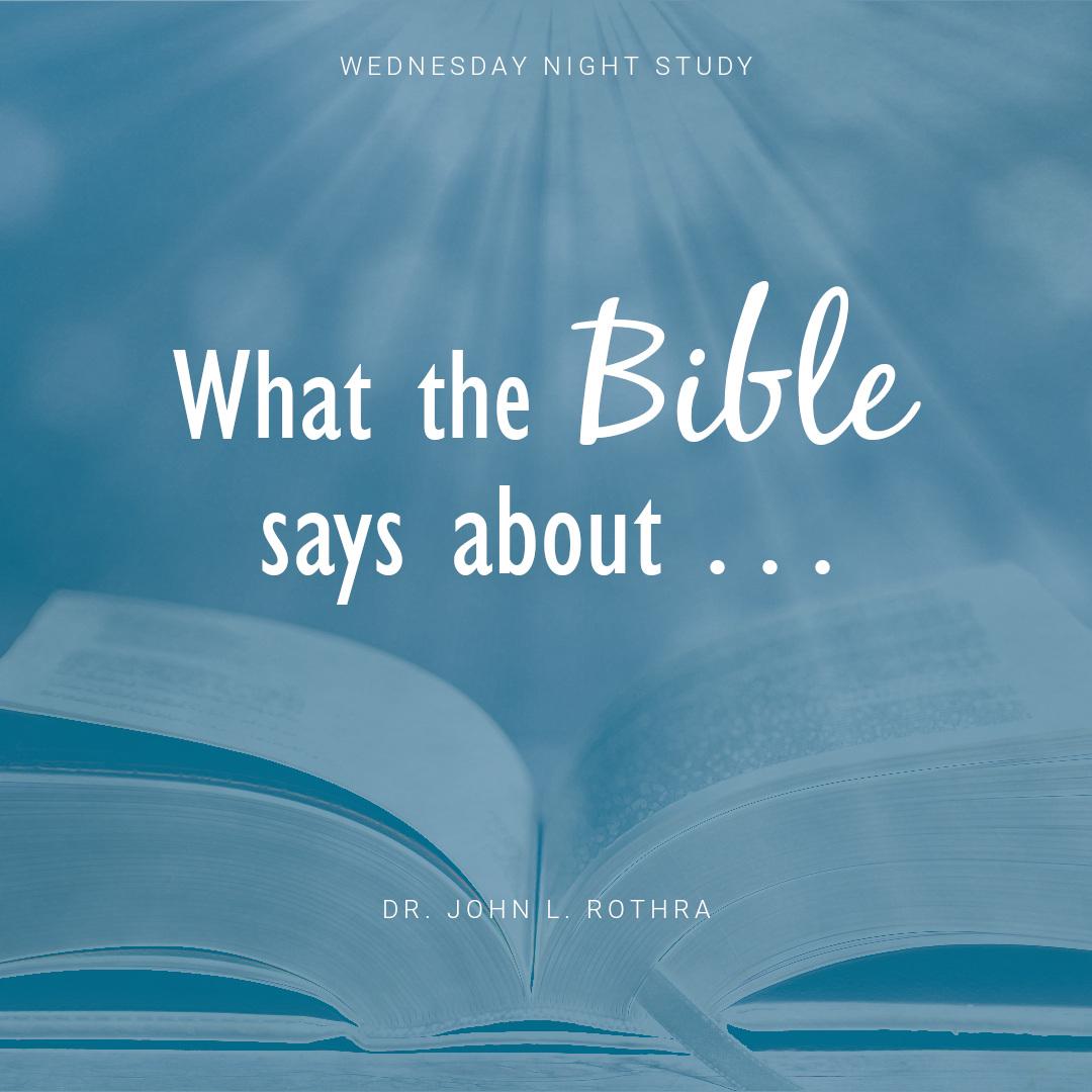 Wednesday night Bible study series What the Bible Says About