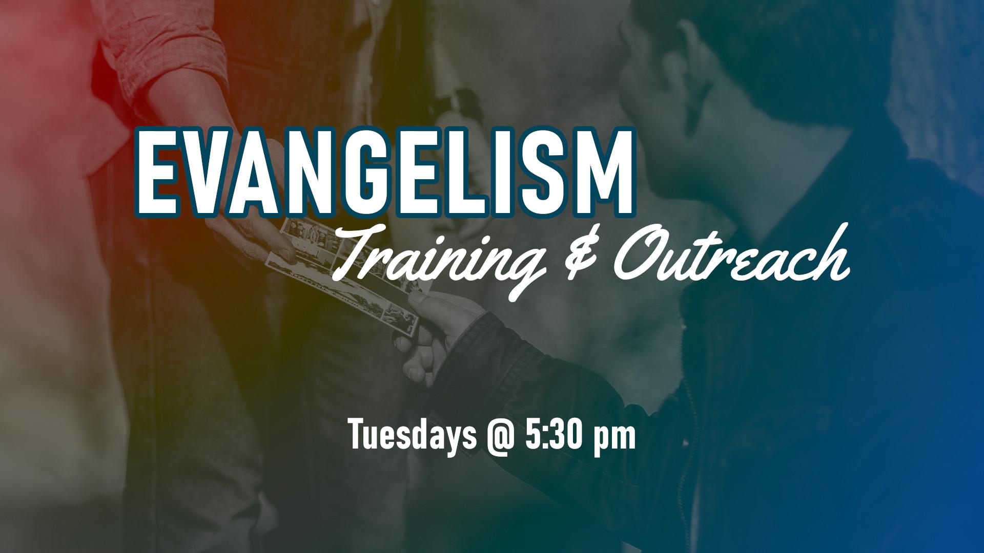 Evangelism training and outreach Tuesdays at 5:30 pm