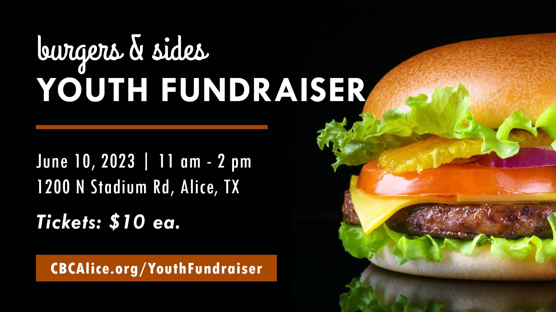 Hamburger and sides youth fundraiser on June 10, 2023 from 11 am to 2 pm at Cornerstone Baptist in Alice, Texas